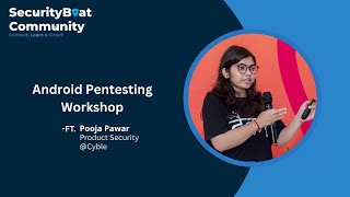 🔐 Android Pentesting Workshop | SecurityBoat Bengaluru Chapter | Pooja Pawar (Cyble)