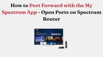 How to Port Forward with the My Spectrum App - Open Ports on Spectrum Router