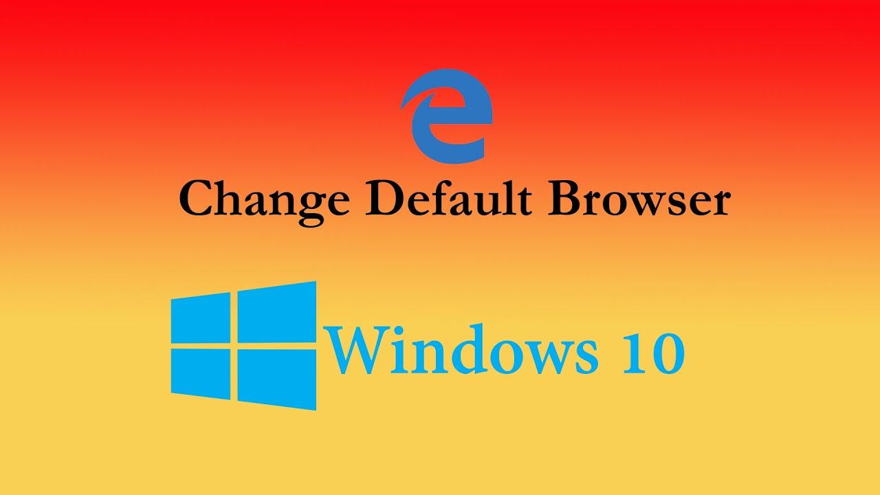 How to Change Windows 10 default Browser to Chrome or ...