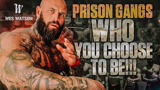 Who You Choose To Be!!! Prison Gangs