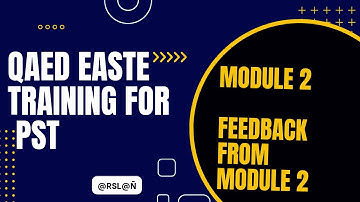 Module 2 | Unit 1| EaSTE Training | QAED App | Solved Questions ] Module 2 Feedback from Module 2 ]