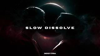NOCYTRA - Slow Dissolve