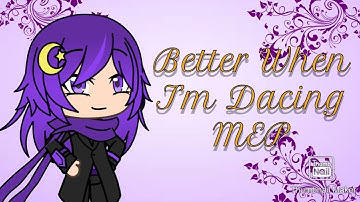 Better When I’m Dancing MEP 2.5k special! || 9/25 || Info in Desc!