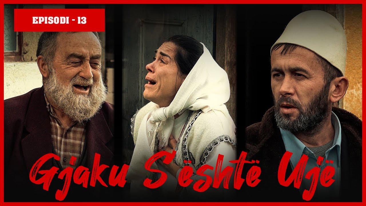 Gjaku S'është Ujë - Episodi 13 (Traditat Shqiptare)