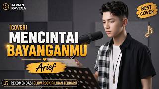 🎵 MENCINTAI BAYANGANMU - ARIEF | COVER BY ALVIAN RAVEGA