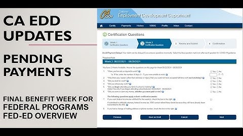 CA EDD Update - Pending Payments, Final Benefit Week for PUA and PEUC Claims, FED-ED Program.