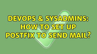 DevOps & SysAdmins: How to set up PostFix to send mail? Wealth