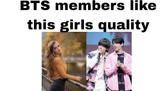 BTS members want this type of girl || which have this quality in girl BTS make him gf or future wife