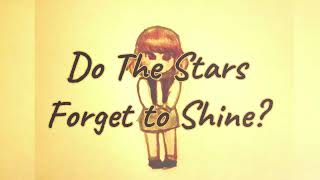 Do The Stars Forget To Shine?