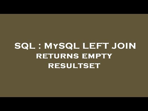 SQL : MySQL LEFT JOIN returns empty resultset