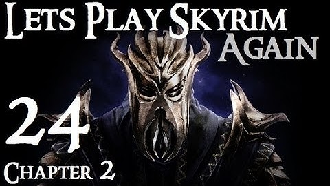 Lets Play Skyrim (Dragonborn) : Ch 2 Ep 24