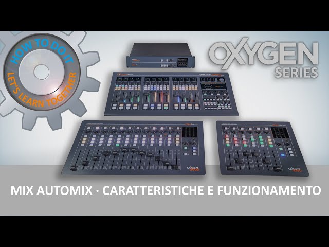 Oxygen Consoles Series Video Tutorial: How to configure and use the Oxygen Series MIC AutoMix class=