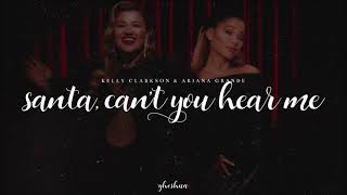 Video thumbnail of "kelly clarkson, ariana grande - santa, can't you hear me (lyrics)"