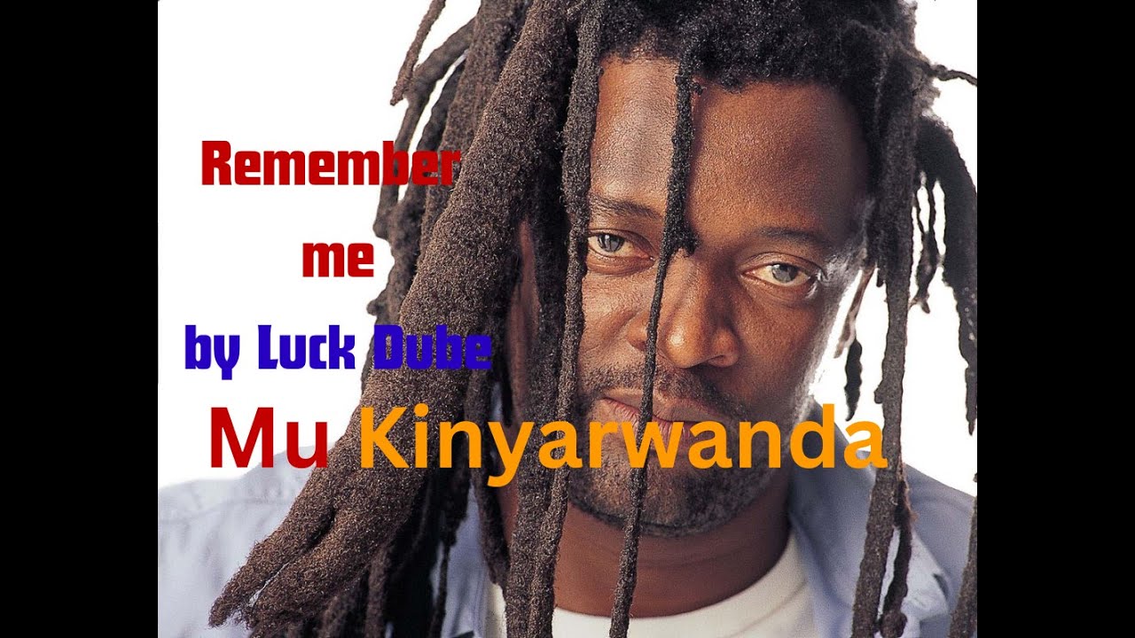 Remember me by Lucky Dube mu Kinyarwanda YouTube