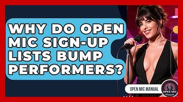 Why Do Open Mic Sign-up Lists Bump Performers? - Open Mic Manual