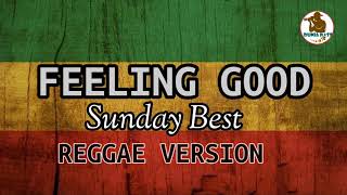 FEELING GOOD- Sunday Best  - VERSI  REGGAE