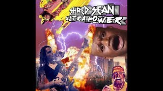Shred Sean Ultra Power Indiegogo Campaign!!!