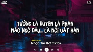 Tưởng người đến là duyên là phận...nào ngờ đâu là nỗi uất hận - Sông Đọa Đày | Nhạc Trẻ Hot TikTok