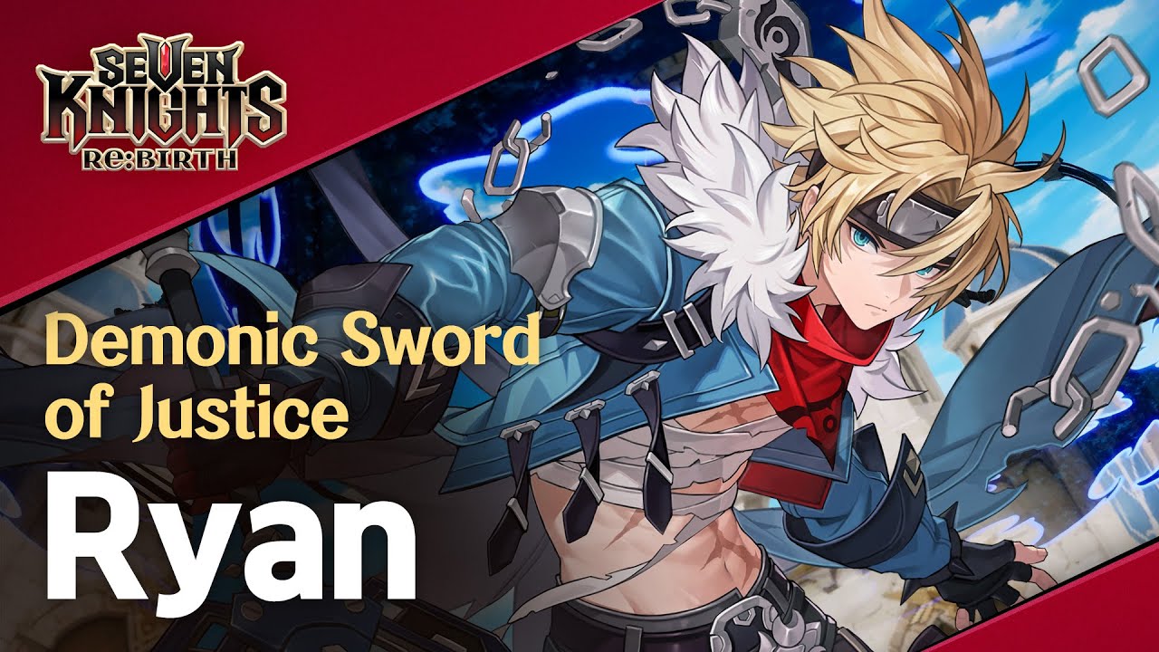 【Official】[Seven Knights Re:BIRTH] Ryan - Hero PV