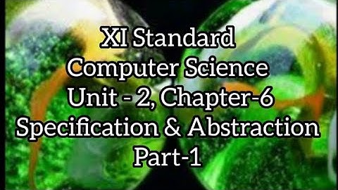Class 11 Computer Science Chapter-6 Specification and Abstraction (Part-1)