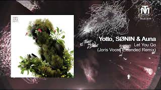 Yotto, SØNIN & AunA - Let You Go (Joris Voorn Extended Remix) [Odd One Out]