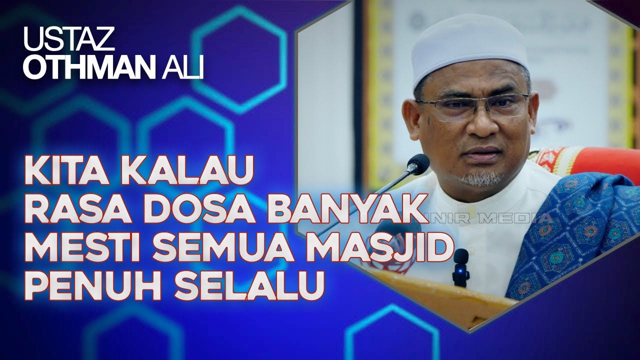 Kalau Semua Orang Rasa Dosa Banyak Mesti Masjid Penuh Selalu - Ustaz Othman Ali
