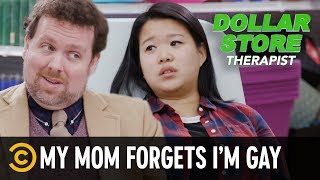 Mom Forgets I’m Gay - Dollar Store Therapist
