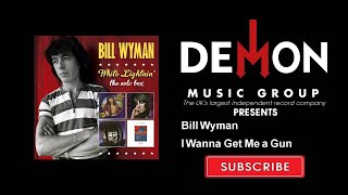 Bill Wyman - I Wanna Get Me a Gun