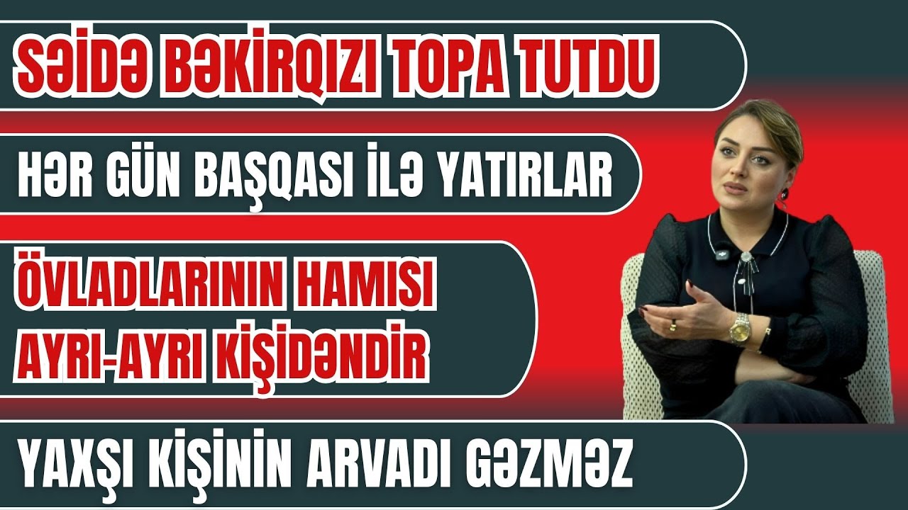 SƏİDƏ BƏKİRQIZI O APARICI VƏ MÜĞƏNNİLƏRİ TOPA TUTDU: HƏR GÜN BAŞQASI İLƏ YATAĞA GİRİRLƏR