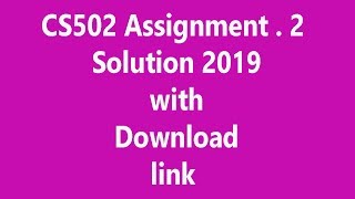 CS502 Assignment 2 solution 2019