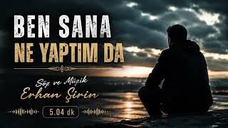 Ben Sana Ne Yaptım Da Erhan Şirin Resmi Full 5:04Dk