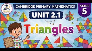 Triangles | Unit 2.1 | Unit 2: 2D Shape and Pattern | Cambridge Primary Mathematics Stage 5