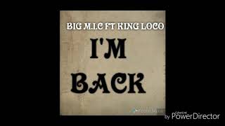BIG M.I.C. x king loco I'm back