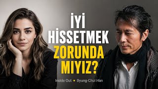 Sürekli İyi Hissetmek Zorunda mıyız? | Inside Out ve Byung-Chul Han
