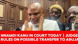 Nnamdi Kanu in court today | Judge rules on possible transfer to Abuja