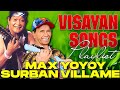 Max Surban VS Yoyoy Villame Songs Nonstop Songs 2025 🎶 King of Filipino Visayan Songs