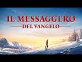 Film cristiano in italiano - "Il messaggero del Vangelo" Predicare il Vangelo del ritorno di Cristo