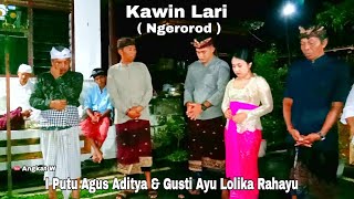 Kawin Lari ( Perkawinan Ngerorod ) Dalam Tradisi Hindu Bali | Malam Hari