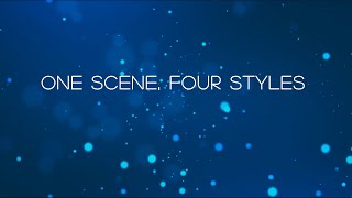 One scene, Four styles