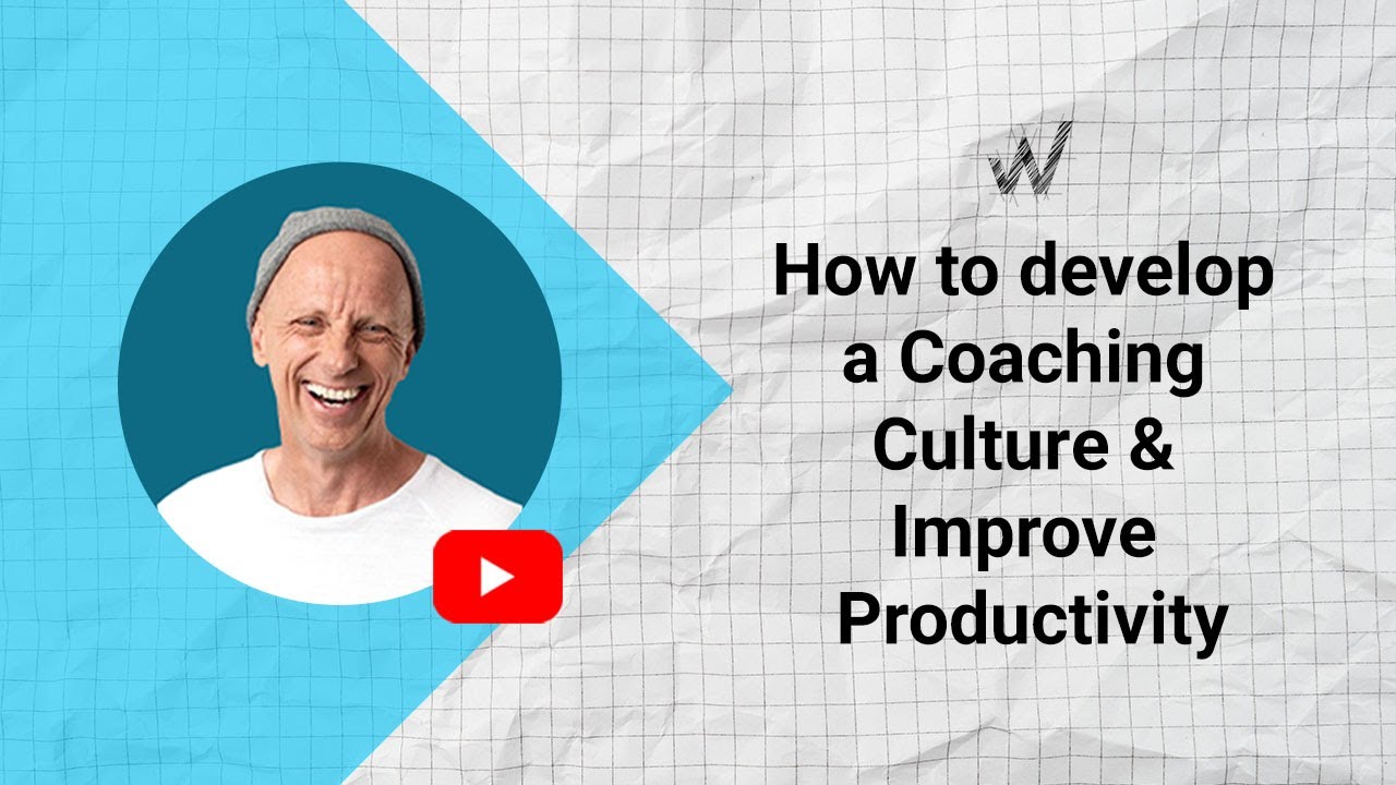 How to develop a Coaching Culture and Improve Productivity