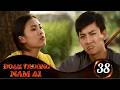 ĐOẠN TRƯỜNG NAM AI - Tâp 38 | Phim Việt Nam Hay Nhất 2026 | Hoài Linh, Hoài Lâm