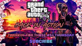 Twerkin' For Them  $$$ Thursday - 🎂 🎂 - #GTAONLINE #GTA