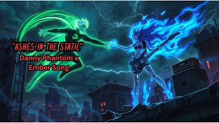 Ashes In The Static Danny Phantom X Ember Mclain Song What If Song