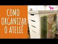 Organizando o Atêlie - Crafts Room Decor & Organization |Aline Nunes - By Aan Crafts