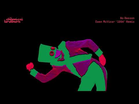 The Chemical Brothers - No Reason (Ewan McVicar ‘1994’ Remix)