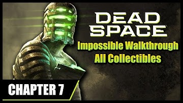 Dead Space 2023 - Impossible Walkthrough Chapter 7 - All Collectibles