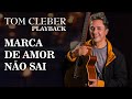 Tom Cleber - Marca de Amor Não Sai Playback