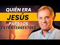 ¿Quien era Jesús segun los Extraterrestes Sixto Paz