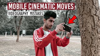 MOBILE CINEMATIC MOVES & VIDEOGRAPHY MISTAKES | MOBILE CAMERA SETTINGS | IN HINDI