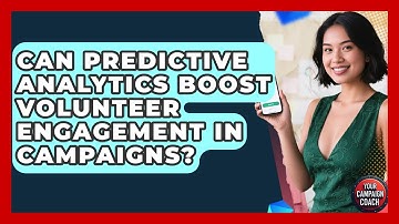 Can Predictive Analytics Boost Volunteer Engagement In Campaigns? - Your Campaign Coach